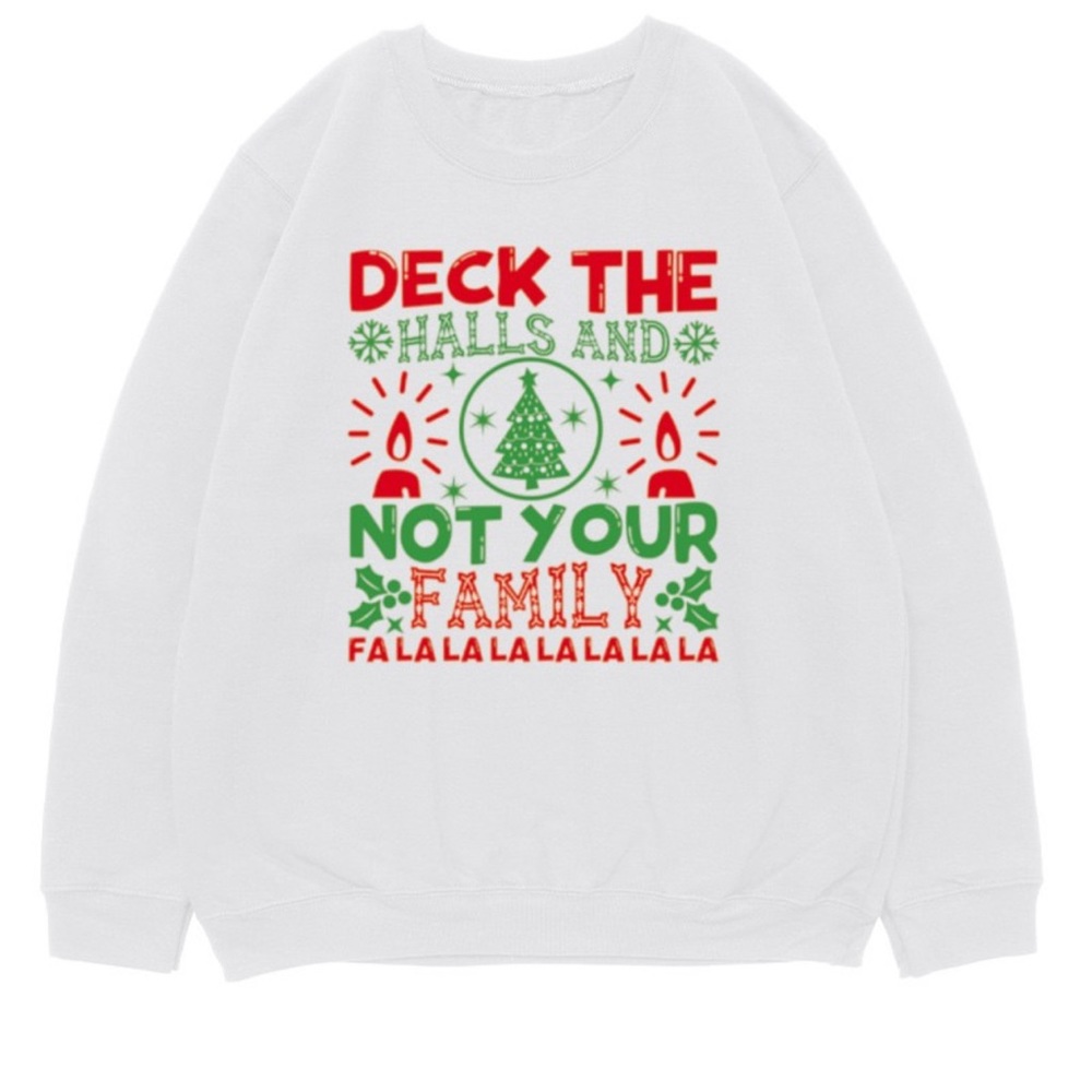 •Deck the Halls• Sarcastic Funny Graphic Sweatshirt